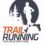 Trail Running – Análisis y Guía de Compra